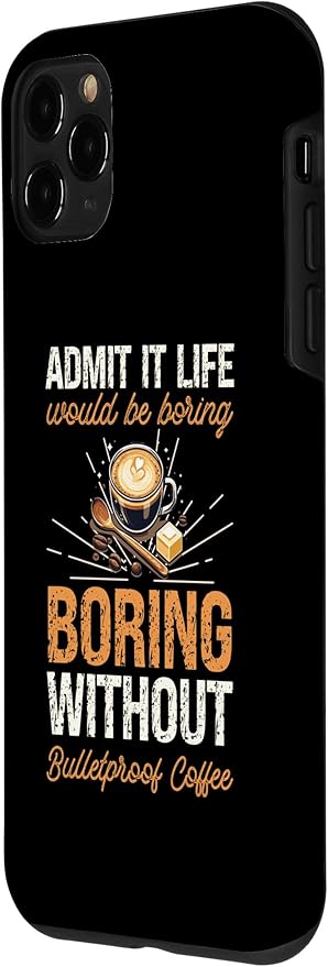 iPhone 11 Pro Admit It Life Would Be Boring Without Bulletproof Coffee Case